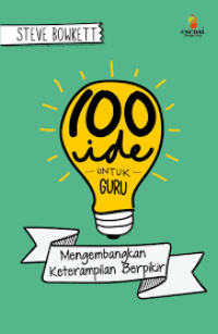 Image of 100 ide untuk guru:mengembangkan Keterampilan Berpikir