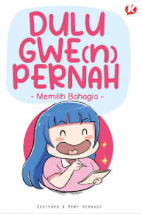 Image of DULU GWE(n) PERNAH-MEMILIH BAHAGIA-